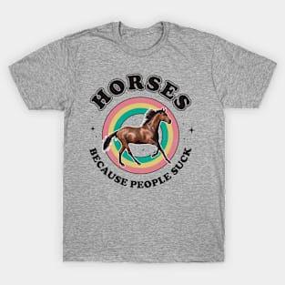 Horses Because People Suck Funny Horse Costume Men Women T-Shirt